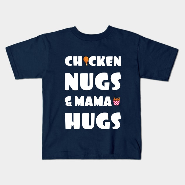 Chicken nugs & mama hugs Kids T-Shirt by GloriaArts⭐⭐⭐⭐⭐